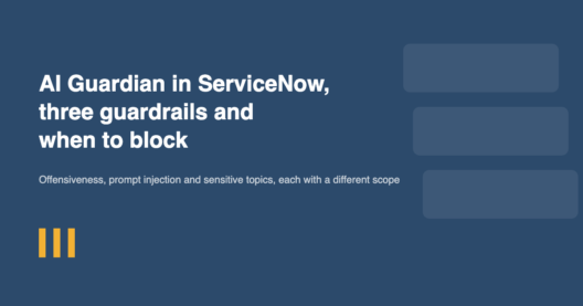 AI Guardian in ServiceNow, Three Guardrails and When to Block