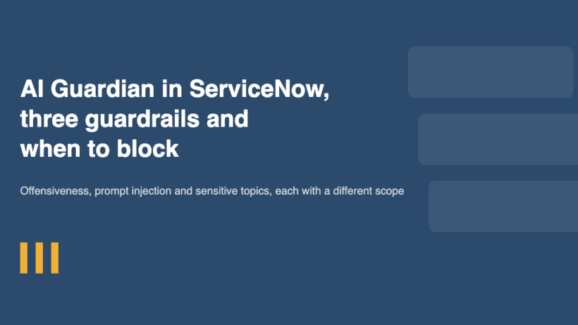 AI Guardian in ServiceNow, Three Guardrails and When to Block