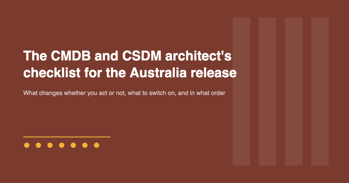 The CMDB and CSDM architect's checklist for the Australia release