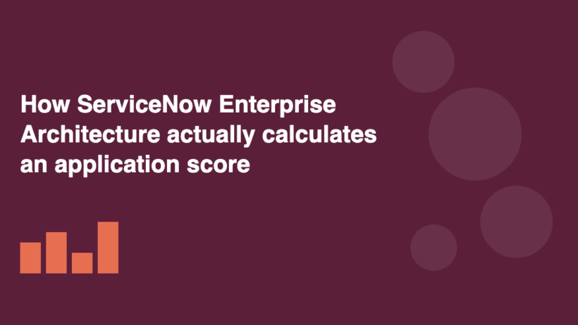 How ServiceNow Enterprise Architecture Actually Calculates an Application Score