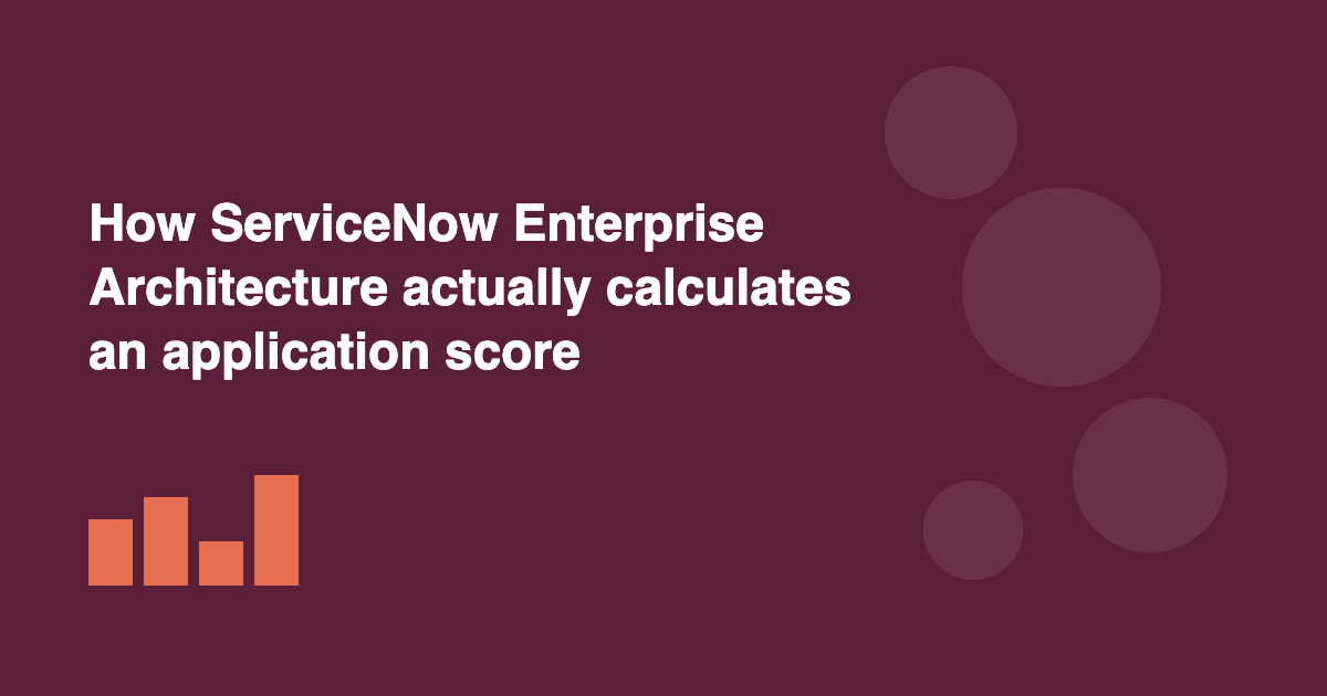How ServiceNow Enterprise Architecture Actually Calculates an Application Score